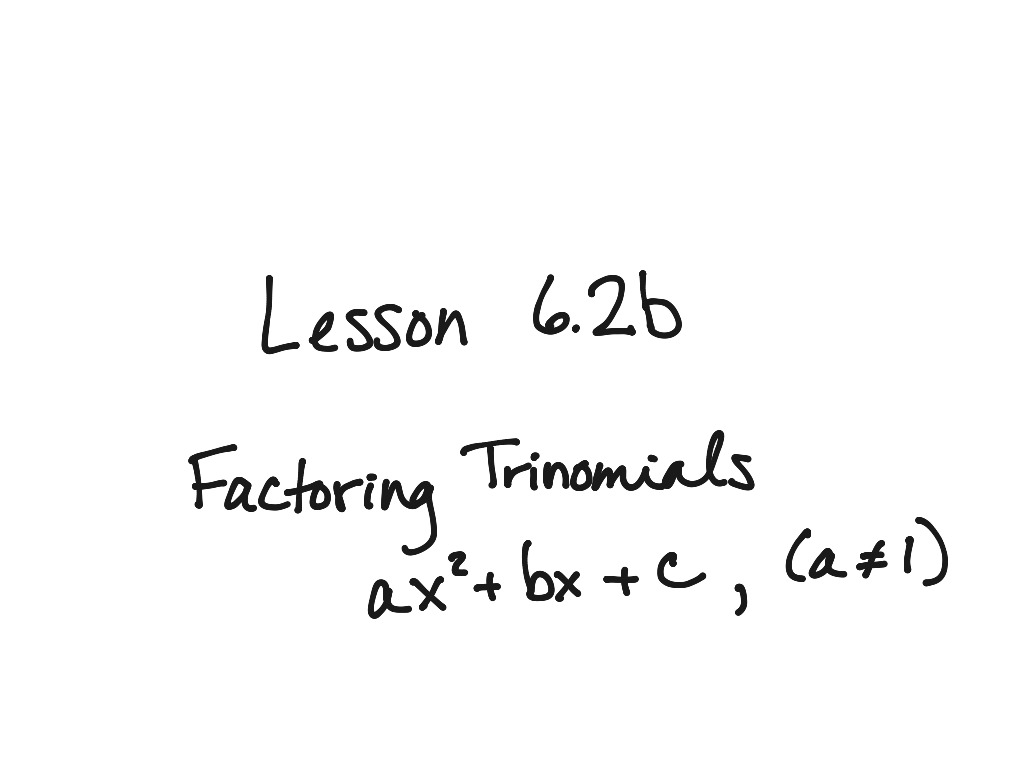 Alg 2 Lesson 6 2b Factor Trinomials Math High School Math